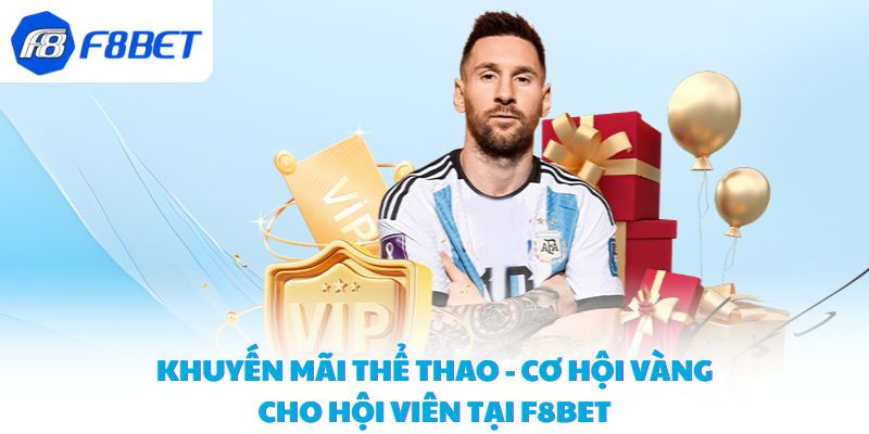 Khuyến mãi thể thao - Cơ hội vàng cho hội viên tại F8BET