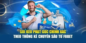 Soi Kèo Phạt Góc Chính Xác Theo Thống Kê Chuyên Sâu Từ F8BET