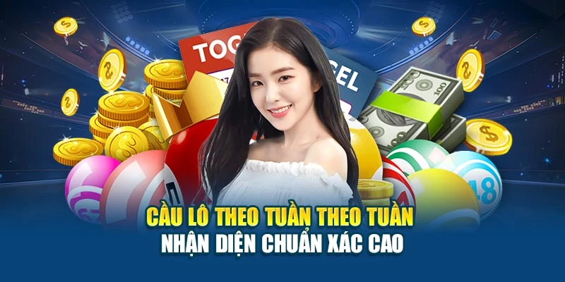 Cầu Lô Theo Tuần Theo Tuần - Nhận Diện Chuẩn Xác Cao